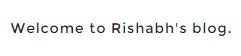 rishabh-jain-welcome-to-rishabh-s-blog